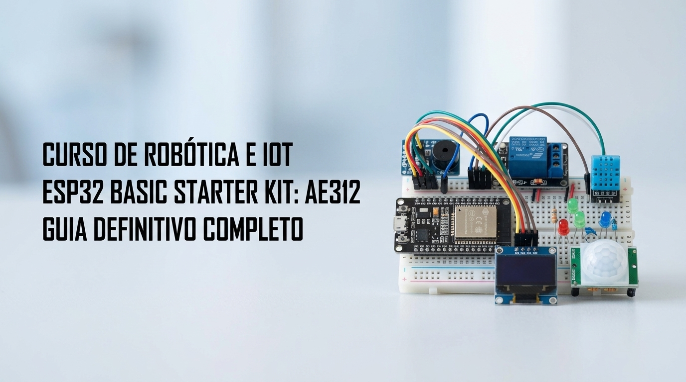 Kit Iniciante ESP32 Basic Starter Kit AE312 – Curso Completo
